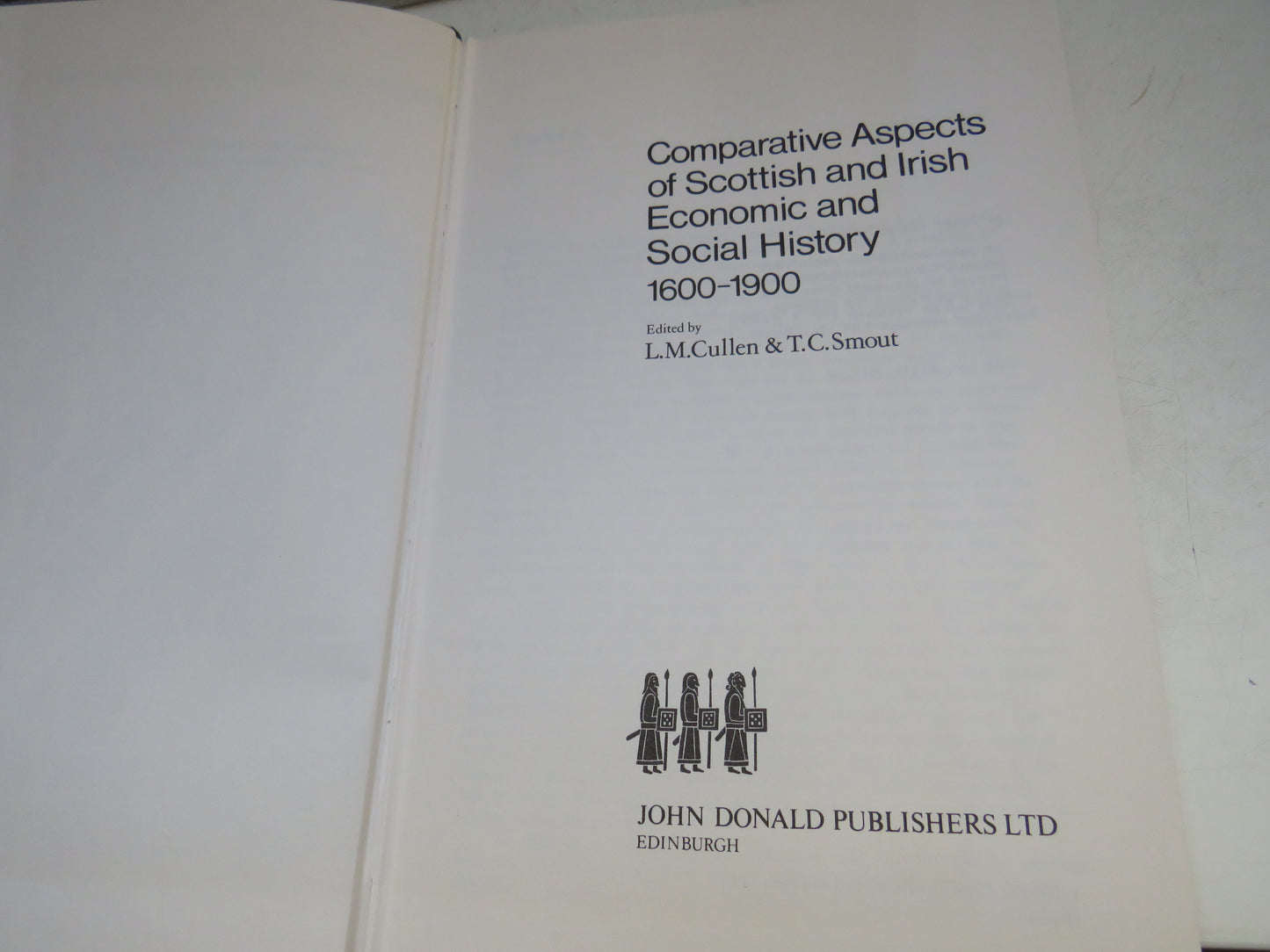 Comparative Aspects of Scottish and Irish Economic and Social History 1600-1900 Edited by L.M. Cullen & T.C. Smout