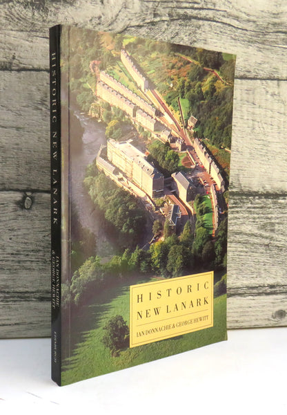 Historic New Lanark The Dale and Owen Industrial Community Since 1785 By Ian Donnachie and George He book front cover