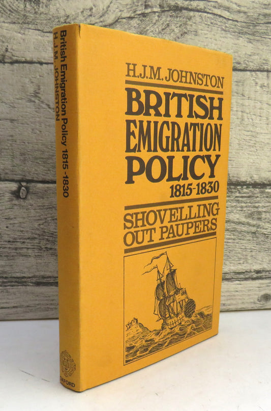 British Emigration Policy 1815-1830 'Shovelling Out Paupers' By H. J. M. Johnston 1972
