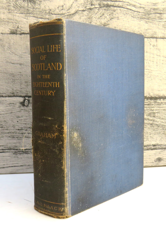 The Social Life of Scotland In The Eighteenth Century By Henry Grey Graham 1906