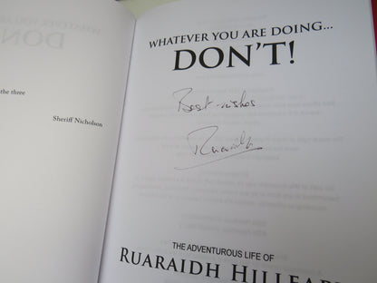 Whatever You Are Doing... Don't! The Adventurous Life of Ruaraidh Hilleary 2016 Author Signed book image 5