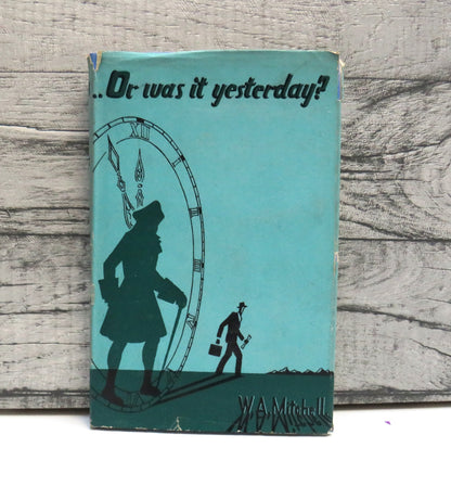 Or Was It Yesterday?  By W. A. Mitchell, 1947, Vintage Book book front cover