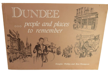 Dundee People and Places To Remember By Douglas Phillips and Ron Thompson 1992 book front cover