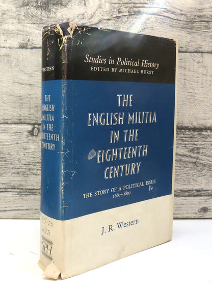 The English Militia In The Eighteenth Century The Story of a Political Issue 1660-1802 By J.R. Weste book front cover