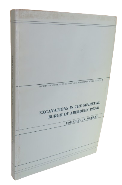 Excavations In The Medieval Burgh of Aberdeen 1973-81 Edited By J C Murray No 2 book front cover