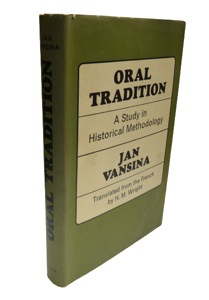 Oral Tradition, A Study in Historical Methodology by Jan Vansina, Translated from the French by H. M. Wright, 1969