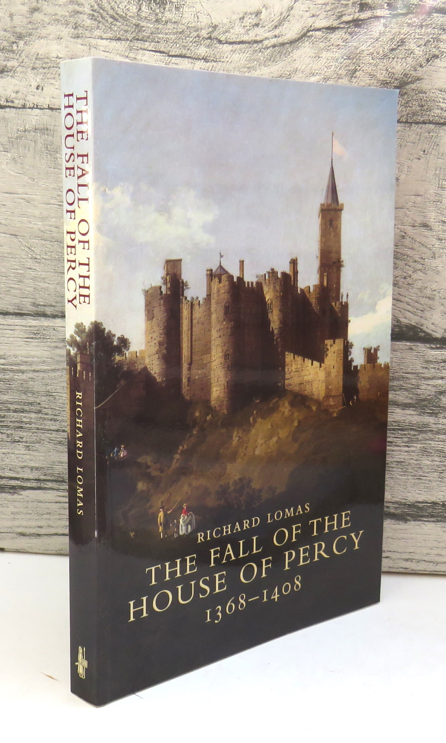 The Fall of the House of Percy 1368-1408 By Richard Lomas 2007, front cover
