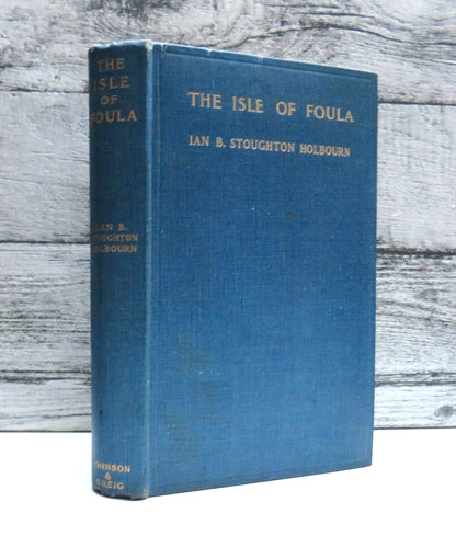 The Isle of Foula A Series of Articles On Britain's Loneliest Inhabited Isle By The Late Professor Ian B. Stoughton Holbourn 1938