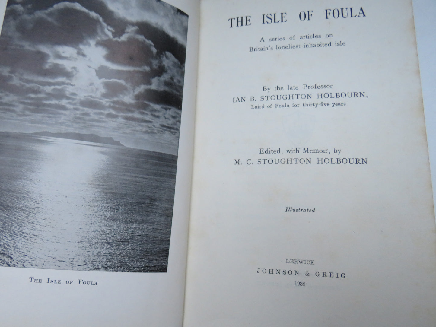 The Isle of Foula A Series of Articles On Britain's Loneliest Inhabited Isle By The Late Professor Ian B. Stoughton Holbourn 1938