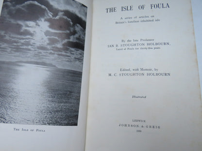 The Isle of Foula A Series of Articles On Britain's Loneliest Inhabited Isle By The Late Professor Ian B. Stoughton Holbourn 1938