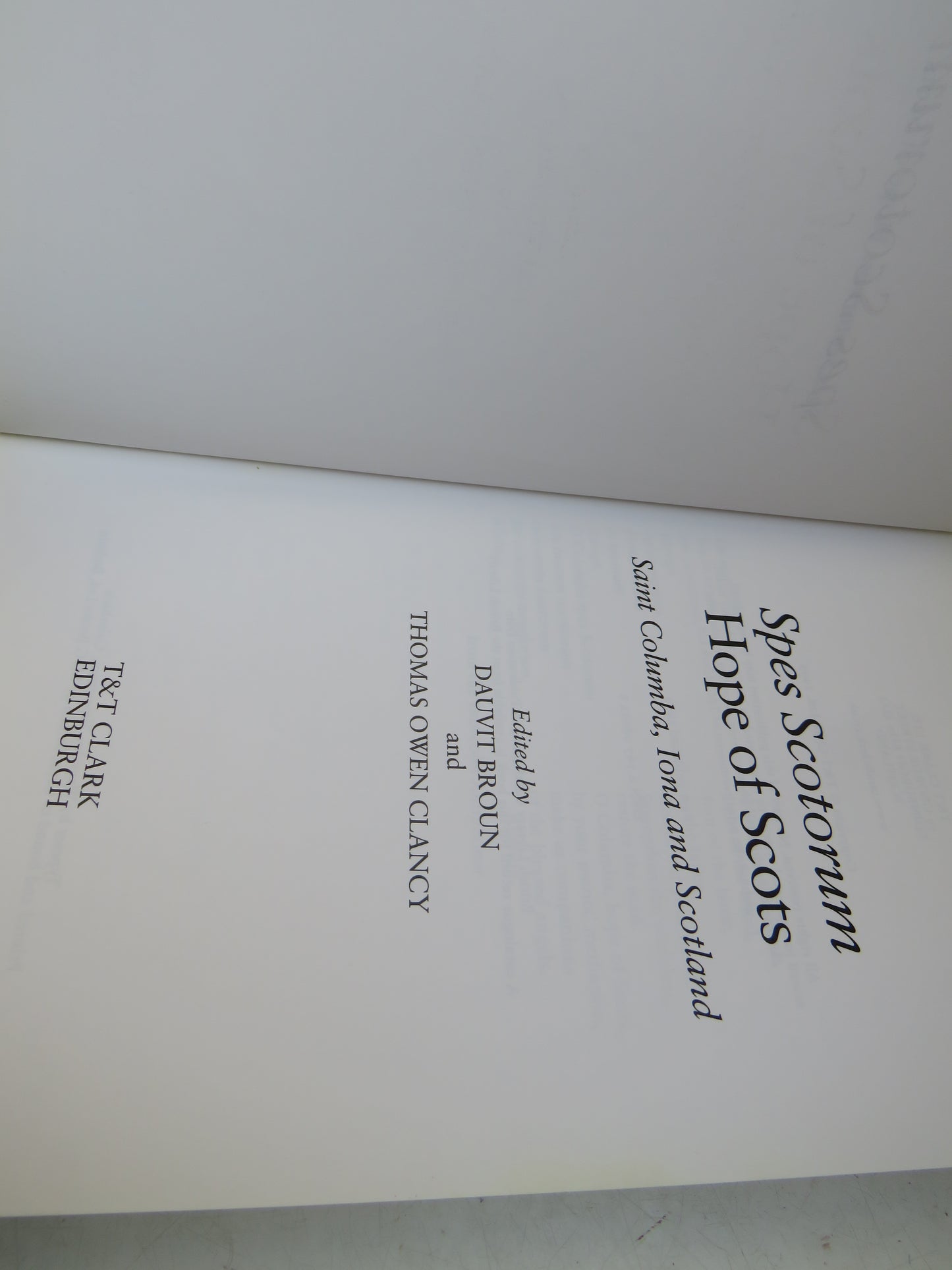 Spes Scotorum Hope of Scots Saint Columba, Iona and Scotland Edited By Dauvit Broun and Thomas Owen Clancy 1999, book image 4