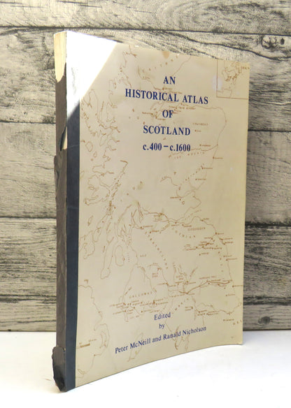 An Historical Atlas of Scotland C.400 - C.1600 Edited By Peter McNeill and Ranald Nicholson 1975 book front cover