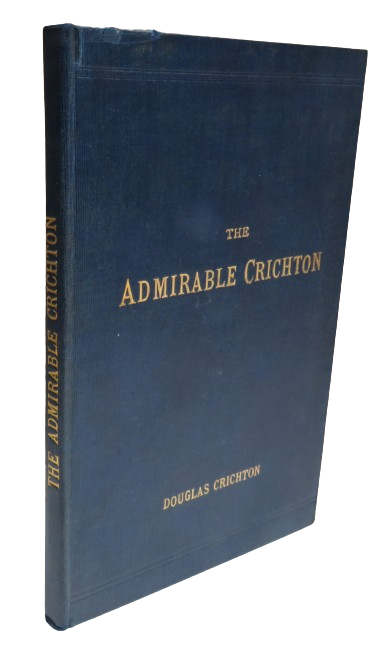 The Admirable Crichton The Real Character By Douglas Crichton book front cover