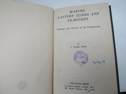 Making Lantern Slides and Filmstrips Technique and Practice of The Transparency By C. Douglas Milner 1949