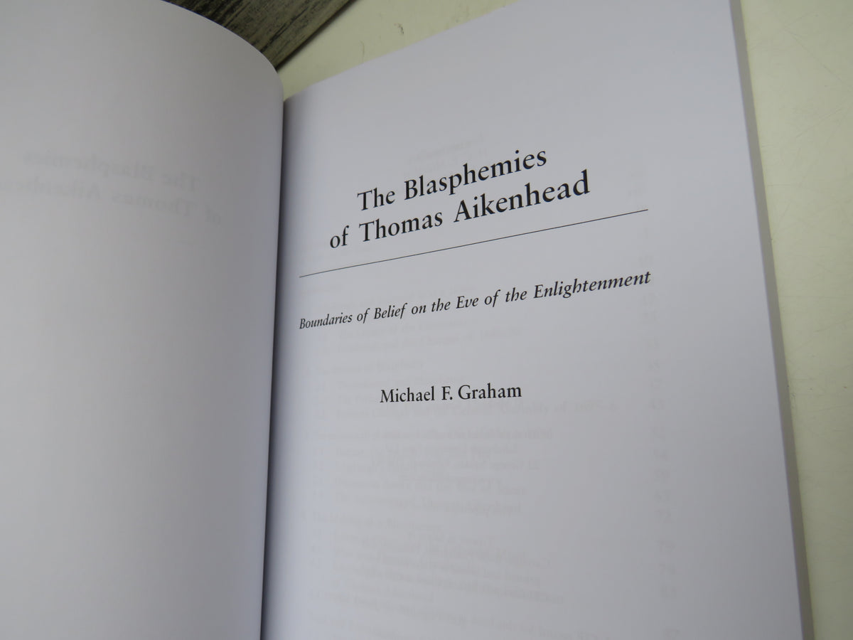The Blasphemies of Thomas Aikenhead Boundaries of Belief on the Eve of the Enlightenment By Michael F. Graham 2013