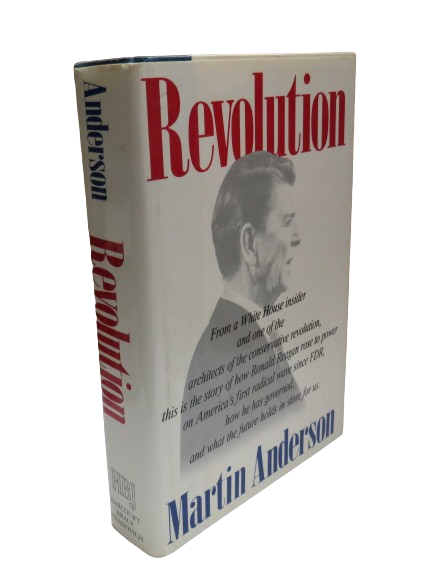 Revolution By Martin Anderson 1988 From A Whitehouse Insider and One of The Architects if the Conservative Revolution