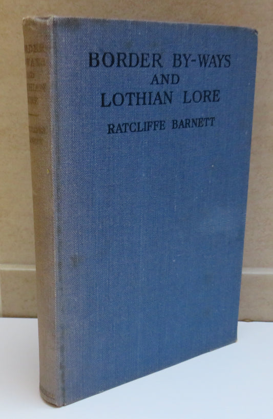 Border By-Ways & Lothian Lore By T.Ratcliffe Barnett 1950