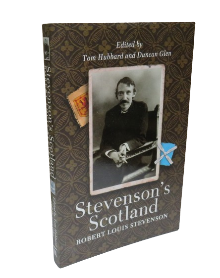 Stevenson's Scotland Robert Louis Stevenson Edited By Tom Hubbard and Duncan Glen 2003