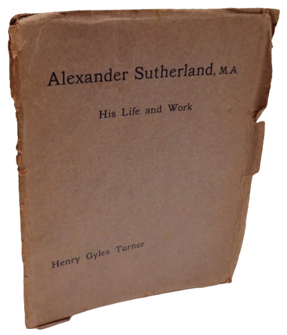 Alexander Sutherland His Life and Work By Henry Gyles Turner 1908 book front cover