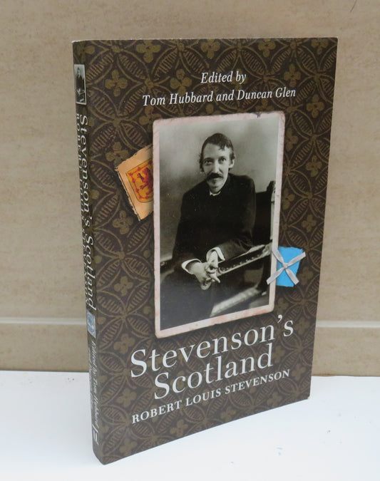 Stevenson's Scotland Robert Louis Stevenson Edited By Tom Hubbard and Duncan Glen 2003