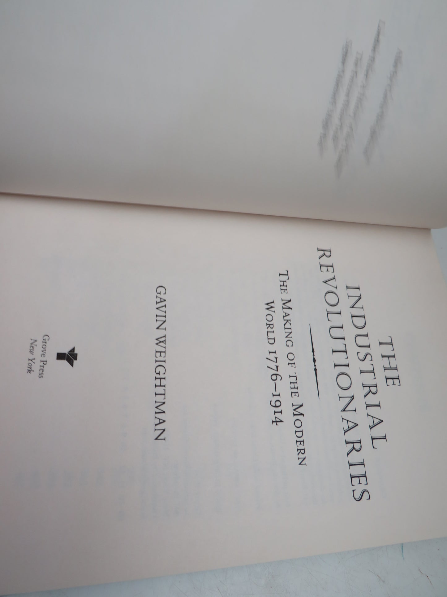 The Industrial Revolutionaries The Making of the Modern World 1776-1914 By Gavin Weightman 2007