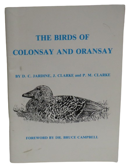 The Birds of Colonsay and Oransay By D.C. Jardine, J Clarke and P.M. Clarke