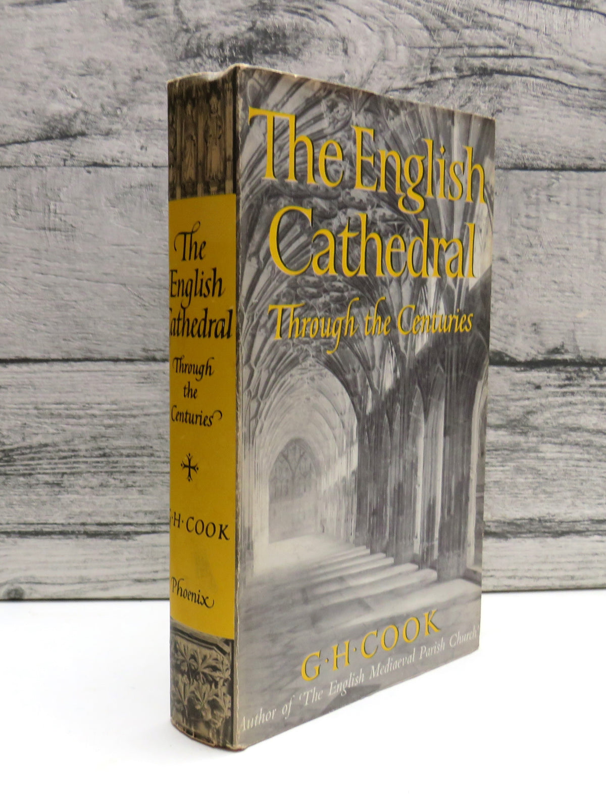 The English Cathedral Through The Centuries By G.H. Cook 1960