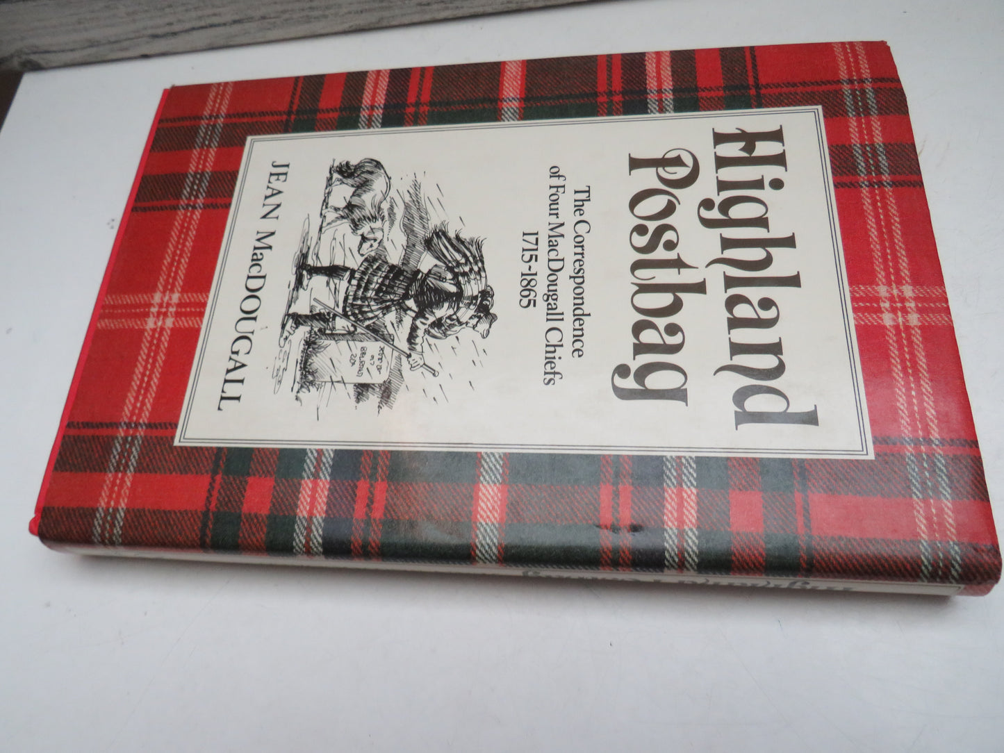 Highland Postbag The Correspondence of Four MacDougall Chiefs 1715-1865 By Jean MacDougall 1984