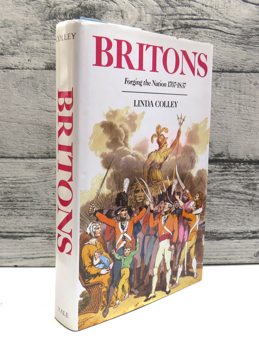 Britons Forging The Nation 1707-1837 By Linda Colley 1992