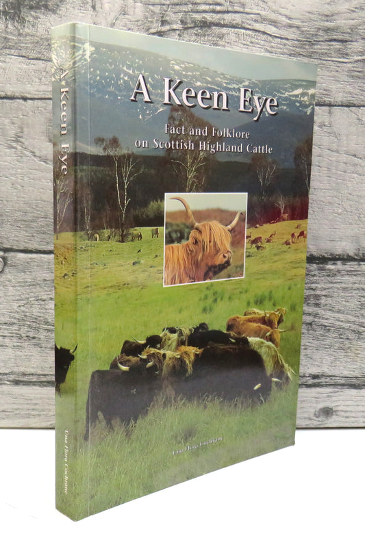 A Keen Eye Fact and Folklore On Scottish Highland Cattle "Suil A Ghleidheas Sealbh"
