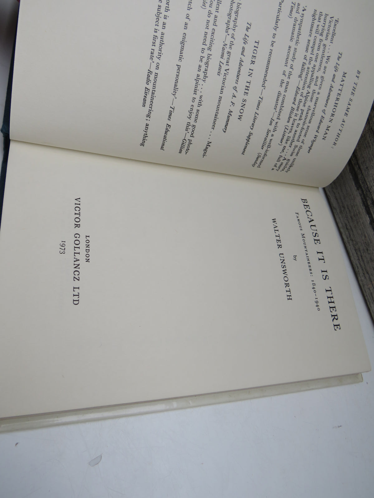 Because It Is There Famous Mountaineers: 1840-1940 By Walter Unsworth 1973