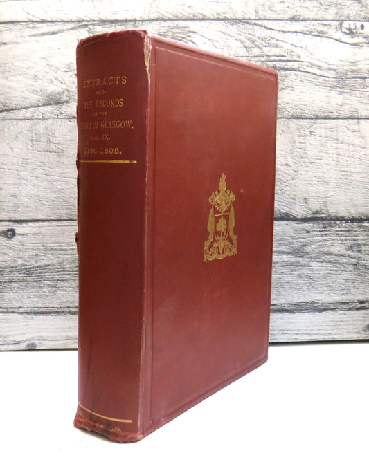 Extracts From The Records of The Burgh of Glasgow With Charters and Other Documents Vol IX A.D. 1796-1808 - 1914