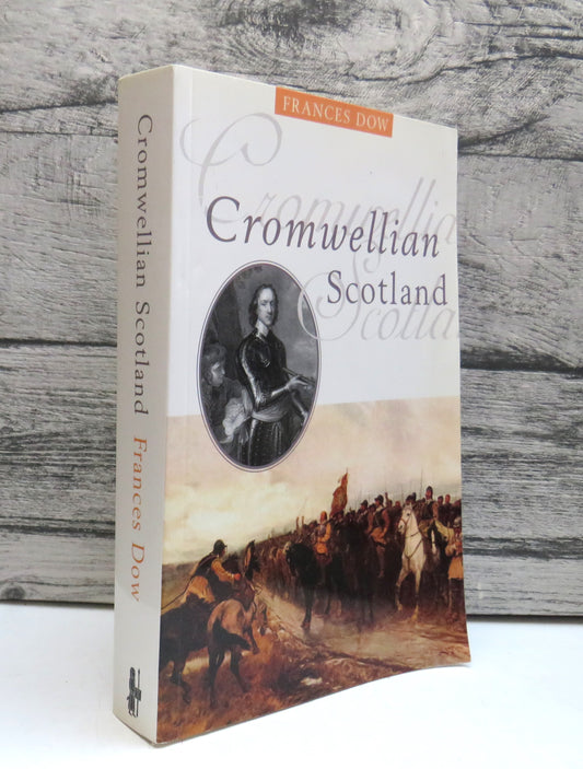 Cromwellian Scotland 1651-1660 By F.D. Dow 1999