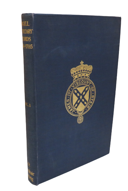 The Justiciary Records of Argyll and The Isles 1664-1705 by John Cameron, Volume I, 1949