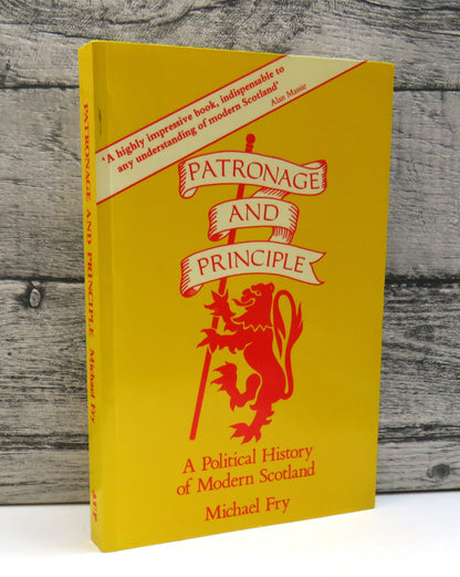 Patronage and Principle A Political History of Modern Scotland by Michael Fry 1991 book front cover