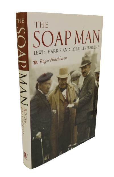 The Soap Man, Lewis, Harris and Lord Leverhulme by Roger Hutchinson, 2003 book front cover