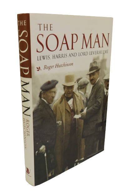 The Soap Man, Lewis, Harris and Lord Leverhulme by Roger Hutchinson, 2003