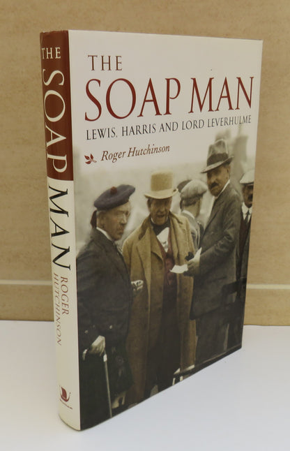 The Soap Man, Lewis, Harris and Lord Leverhulme by Roger Hutchinson, 2003 book image 2