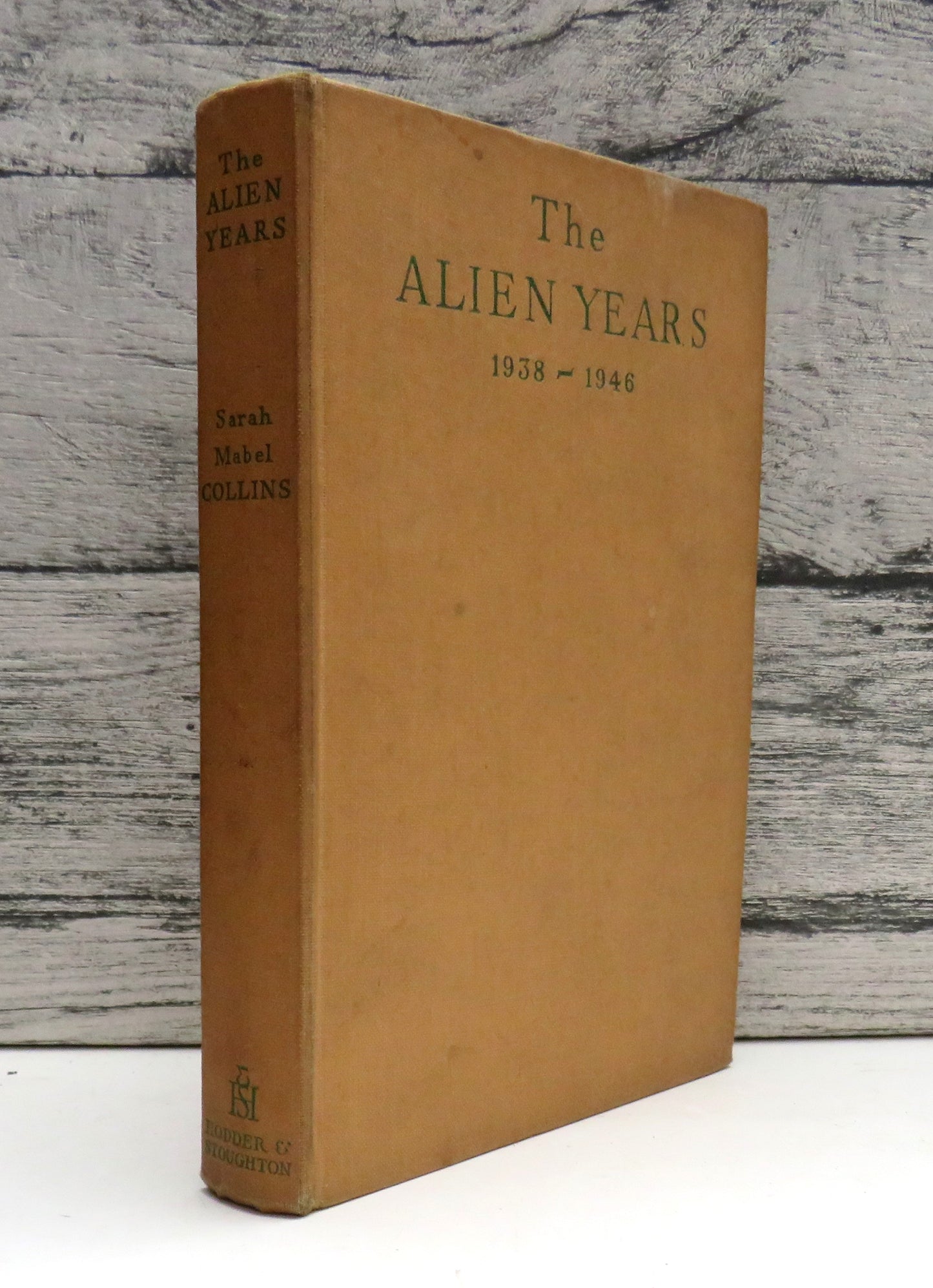 The Alien Years Being The Autobiography of an Englishwoman in Germany and Austria: 1938-1946 By Sarah Mabel Collins 1949