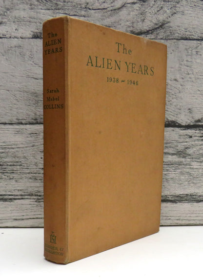 The Alien Years Being The Autobiography of an Englishwoman in Germany and Austria: 1938-1946 By Sarah Mabel Collins 1949