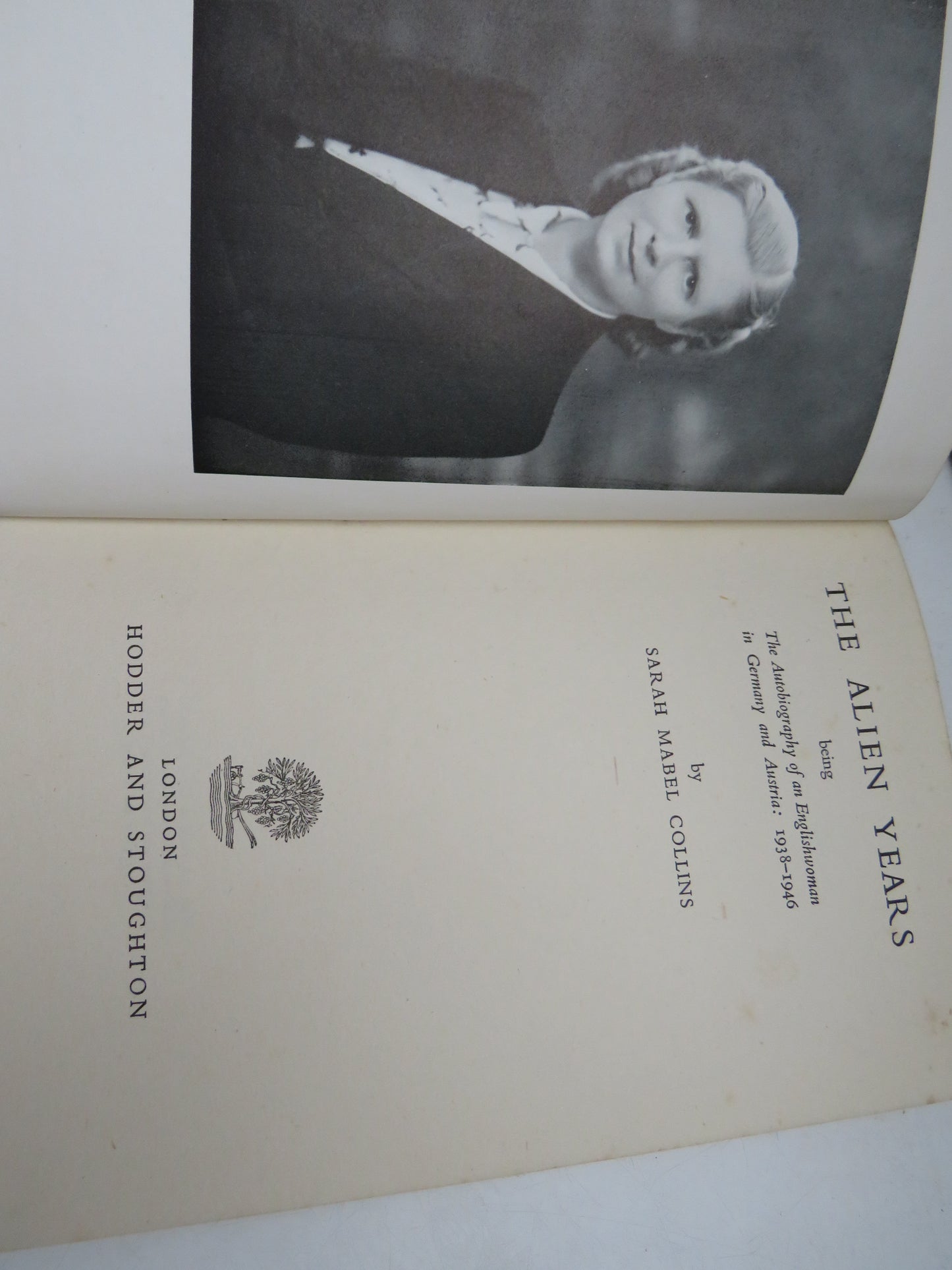The Alien Years Being The Autobiography of an Englishwoman in Germany and Austria: 1938-1946 By Sarah Mabel Collins 1949