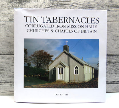 Tin Tabernacles Corrugated Iron Mission Halls, Churches & Chapels of Britain By Ian Smith 2004 book front cover