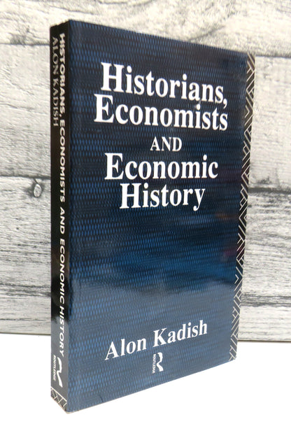 Historians, Economists, and Economic History By Alon Kadish 1991 book front cover
