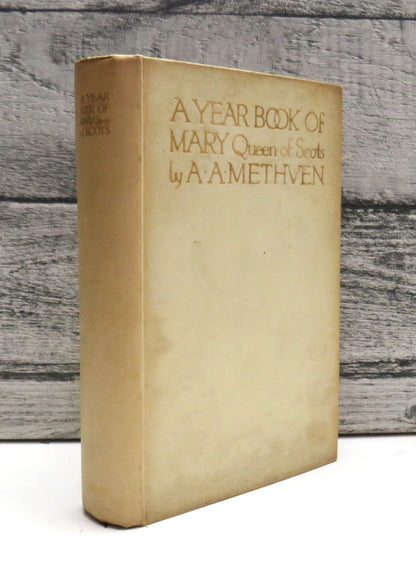 A Year Book of Mary Queen of Scots Collected and Edited By A.A. Methven 1913