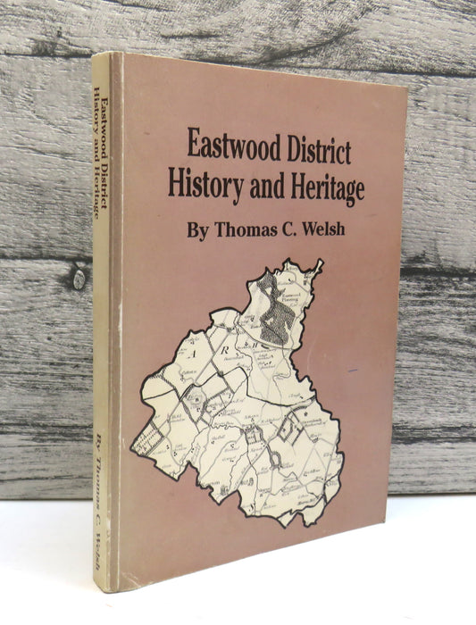 Eastwood District History and Heritage By Thomas C. Welsh 1989