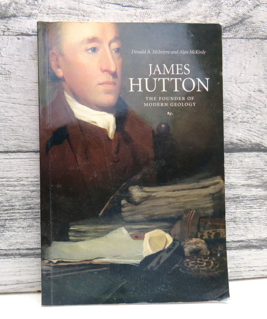 James Hutton The Founder of Modern Geology By Donald B. McIntyre and Alan McKirdy 2012