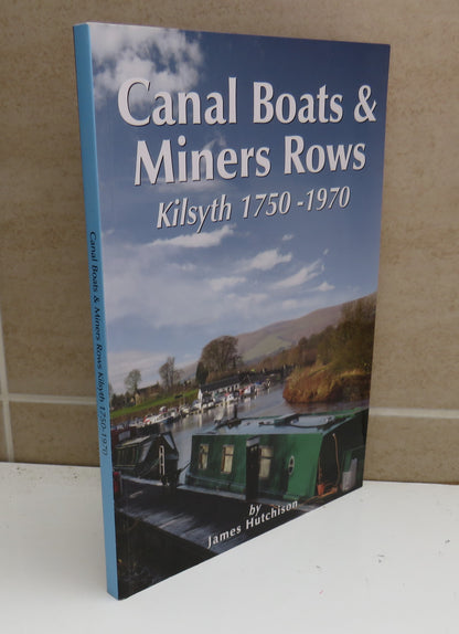 Canal Boats & Miners Rows Kilsyth 1750-1970 By James Hutchinson book image 2