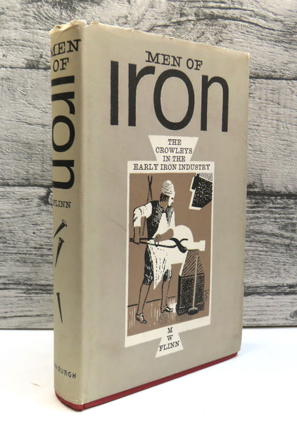Men of Iron The Crowleys In The Early Iron Industry By M. W. Flinn 1962 book front cover