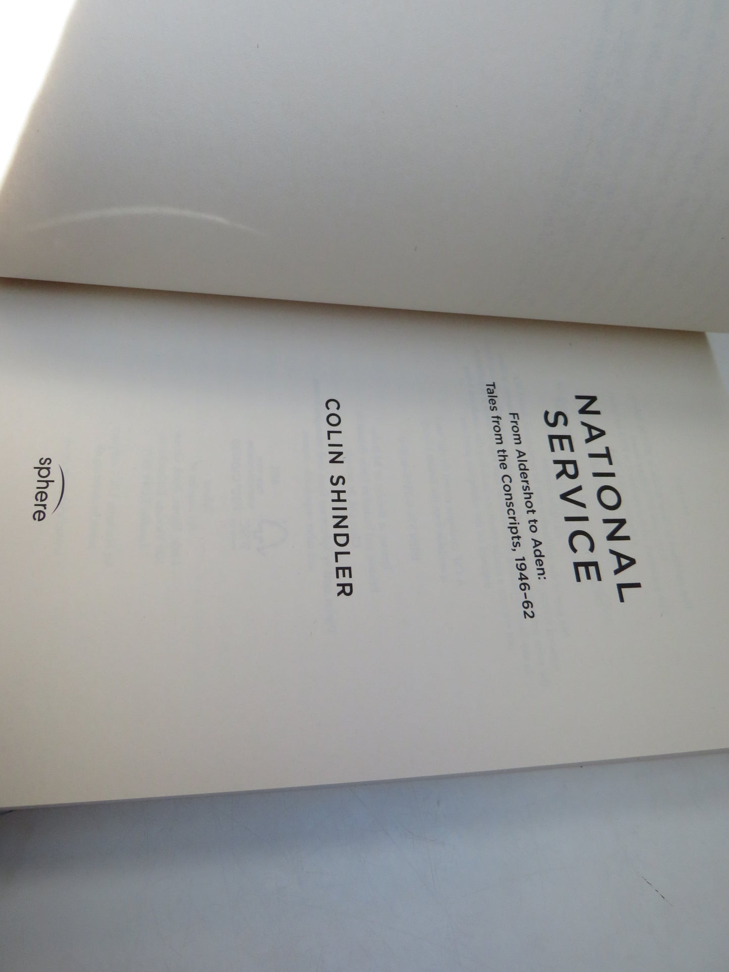 National Service From Aldershot To Aden: Tales From The Conscripts 1946-62 By Colin Shindler 2012