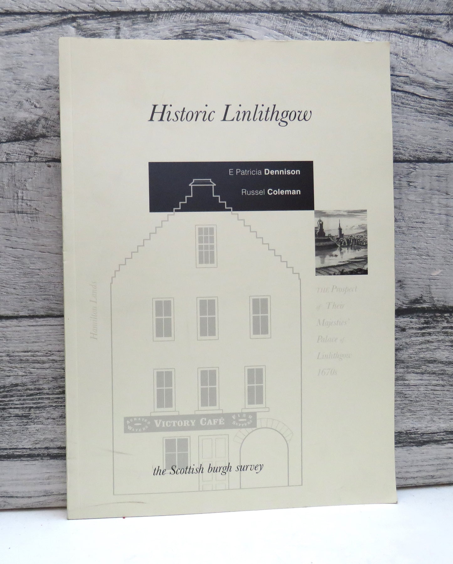 Historic Linlithgow The Archaeological Implications of Development By E Patricia Dennison & Russel Coleman